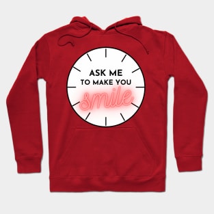 ASK ME TO MAKE YOU SMILE Hoodie